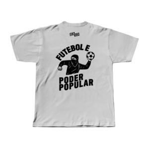 Camiseta Futebol e Poder Popular